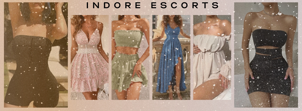 Indore Escorts Offer Great Female Companionship