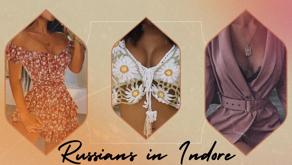 You Enjoy More With Russians in Indore